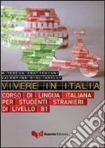 Vivere in Italia. Corso di lingua italiana per stranieri di livello B1. Con CD Audio libro