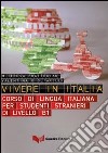 Vivere in Italia. Corso di lingua italiana per stranieri di livello B1. Con CD Audio libro