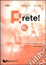 Nuovo rete! B1. Guida insegnante. Corso multimediale di italiano per stranieri. Con 2 CD Audio libro