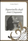 Signorella degli anni cinquanta. Come i ricordi che vanno e vengono libro