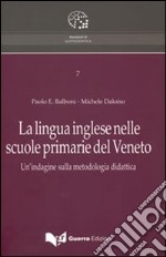 La lingua inglese nelle scuole primarie del Veneto. Un'indagine sulla metodologia didattica libro