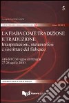 La fiaba come tradizione e traduzione. Interpretazione, metamorfosi e riscritture del fiabesco. Atti del Convegno (Perugia, 27-28 aprile 2010) libro di Vinti C. (cur.)