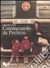 Cominciando da Pechino. Gli sforzi di globalizzazione dell'Italia verso l'Asia a partire dalla Pechino degli anni Ottanta... libro