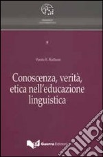 Conoscenza, verità, etica nell'educazione linguistica libro