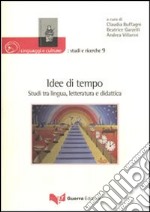 Idee di tempo. Studi tra lingua, letteratura e didattica libro