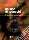 Italiano di tedeschi. Una ricerca corpus-based libro