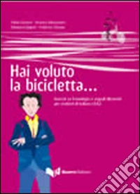 Hai voluto la bicicletta... Esercizi su fraseologia e segnali discorsivi per studenti di italiano LS/L2 libro