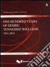 One hundred years of desire. Tennessee Williams 1911-2011 libro di Clericuzio A. (cur.)