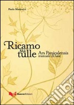 Ricamo su tulle. Ars panicalensis manuale di base