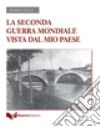 La seconda guerra mondiale vista dal mio paese libro