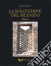 La solitudine del silenzio libro