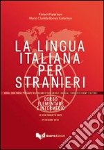 La lingua italiana per stranieri. Corso elementare e intermedio unico libro