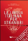 La lingua italiana per stranieri. Corso elementare e intermedio unico libro
