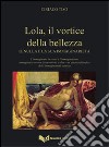 Lola, il vortice della bellezza. Il nulla e la sua immaginarietà libro di Tiso Ciriaco