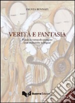 Verità e fantasia. Poesie in vernacolo perugino. Con CD Audio libro