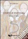 Verità e fantasia. Poesie in vernacolo perugino. Con CD Audio libro