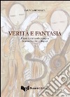 Verità e fantasia. Poesie in vernacolo perugino libro di Bennati Fausta