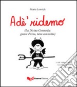 Adé ridemo (La Divina Commedia gnente divina, tutta commedia) libro