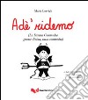 Adé ridemo (La Divina Commedia gnente divina, tutta commedia) libro di Lorvich Maria