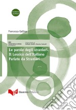 Le parole degli stranieri. Il lessico dell'italiano parlato da stranieri. Con CD-ROM