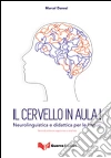 Il cervello in aula! Neurolinguistica e didattica per le lingue libro di Danesi Marcel