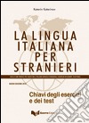 La lingua italiana per stranieri. Chiavi degli esercizi e dei test libro di Katerinov Katerin