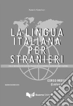 La lingua italiana per stranieri. Con le 3000 parole piu' usate nell'italiano (regole essenziali, esercizi ed esempi d'autore) libro