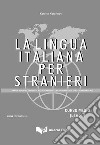 La lingua italiana per stranieri. Con le 3000 parole piu' usate nell'italiano (regole essenziali, esercizi ed esempi d'autore) libro di Katerinov Katerin Boriosi Katerinov Maria Clotilde