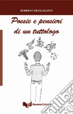 Poesie e pensieri di un tuttologo libro