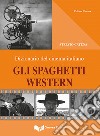 Gli spaghetti western. Dizionario del cinema italiano libro di Catena Stelvio