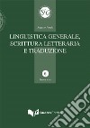 Linguistica generale, scrittura letteraria e traduzione libro di Ponzio Augusto