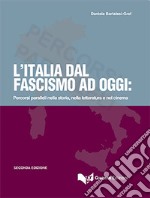 Italia dal fascismo ad oggi: percorsi paralleli nella storia; nella letteratura e nel cinema (L') libro