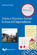 Orietta e Francesco Fornari: la forza dell'imprenditoria