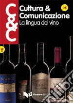 Cultura & comunicazione (2016). Vol. 8: La lingua del vino libro