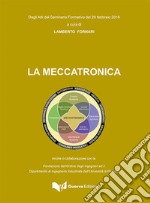 La meccatronica. Atti del seminario formativo (26 febbraio 2016) libro