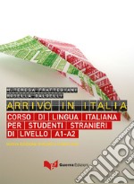 Arrivo in Italia. Corso di lingua italiana per studenti stranieri di livello A1-A2. Nuova ediz. libro