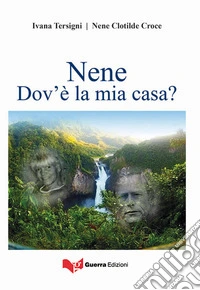 Nene. Dov'è la mia casa? libro