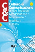 Cultura & comunicazione. Lingue, linguaggi, comunicazione, mass media, didattica, cultura (2017). Vol. 11 libro