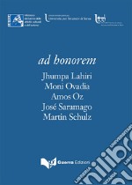 Ad honorem. Jhumpa Lahiri, Moni Ovadia, Amos Oz, José Saramago, Martin Schulz libro