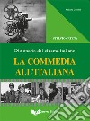 La commedia all'italiana. Dizionario del cinema italiano libro