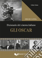 Gli Oscar. Dizionario del cinema italiano