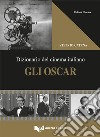 Gli Oscar. Dizionario del cinema italiano libro di Catena Stelvio