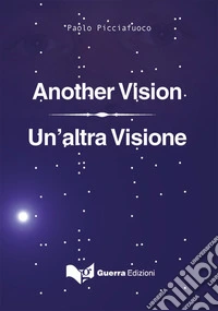 Un'altra visione. Ediz. italiana e inglese libro