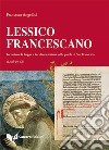 Lessico francescano. Incontrare la lingua e la cultura italiana sulle parole di San Francesco (Livello B1-C2) libro