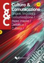 Cultura & comunicazione. Lingue, linguaggi, comunicazione, mass media, didattica, cultura (2020). Vol. 16 libro