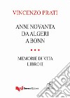 Anni novanta. Da Algeri a Bonn. Memorie di vita. Vol. 2 libro di Prati Vincenzo