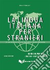 La lingua italiana per stranieri. Corso superiore (lezioni - esercizi - chiavi) libro di Katerinov Katerin Boriosi M. Clotilde