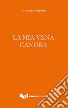 La mia vena canora libro di Valecchi Alessandro