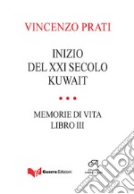 Inizio del XXI secolo. Kuwait. Memorie di vita. Vol. 3