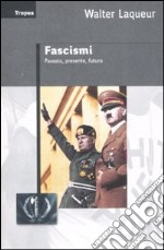 Fascismi. Passato, presente, futuro libro